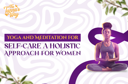 Yoga and Meditation for Self-Care A Holistic Approach for Women