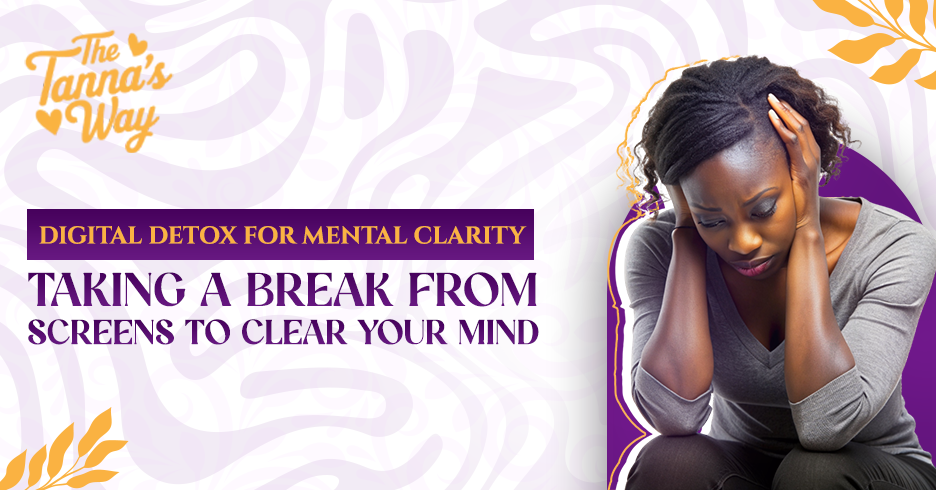 Digital Detox for Mental Clarity Taking a Break From Screens to Clear Your Mind