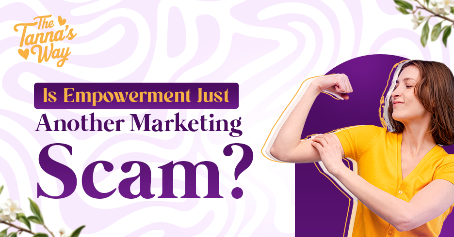 Empowerment Just Another Marketing Scam